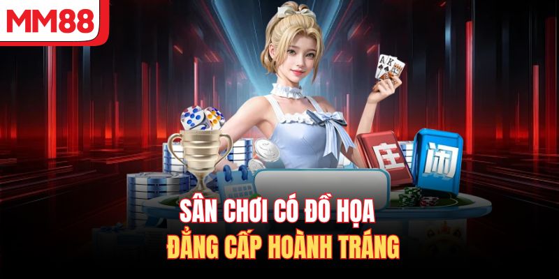 Sân chơi có đồ họa đẳng cấp hoành tráng 